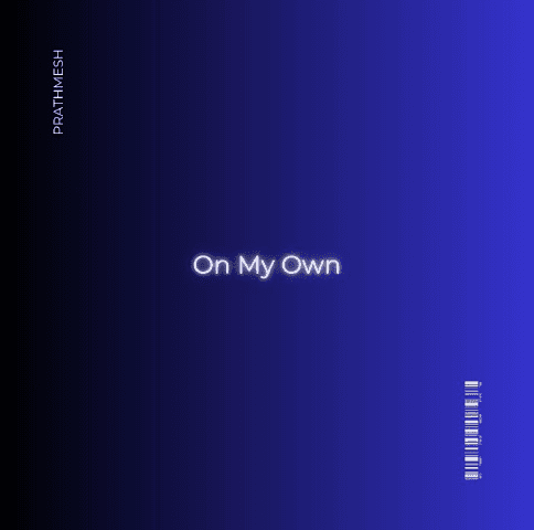 On My Own by Prathmesh